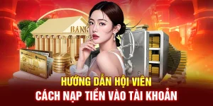 Hướng dẫn hội viên cách nạp tiền vào tài khoản