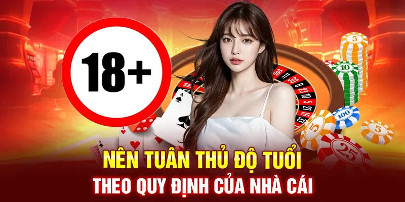 Nên tuân thủ độ tuổi theo quy định của nhà cái