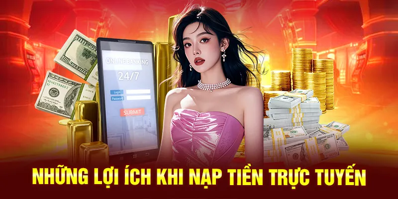 Những lợi ích khi nạp tiền